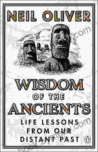 Wisdom Of The Ancients: Life Lessons From Our Distant Past