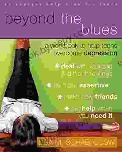 Beyond The Blues: A Workbook To Help Teens Overcome Depression