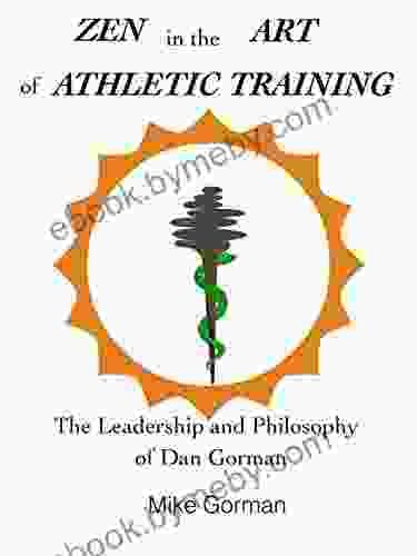 Zen In The Art Of Athletic Training: The Leadership And Philosophy Of Dan Gorman